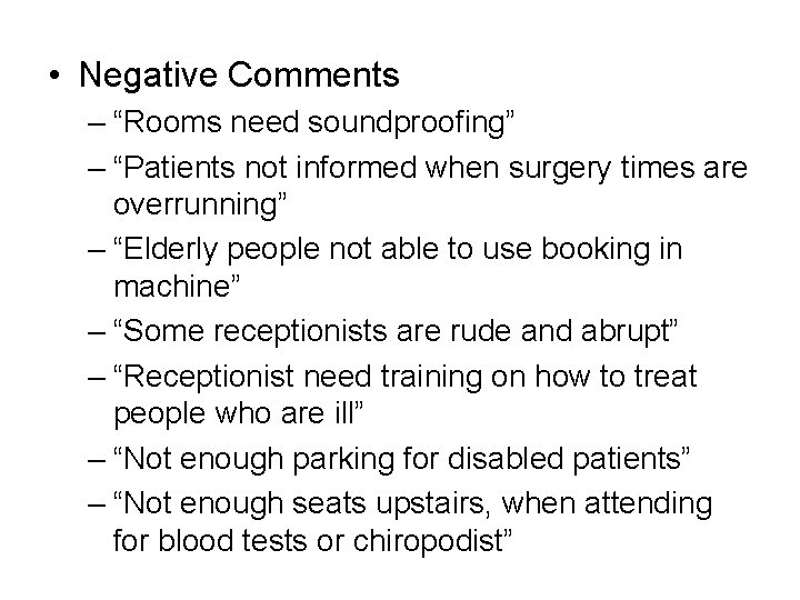  • Negative Comments – “Rooms need soundproofing” – “Patients not informed when surgery