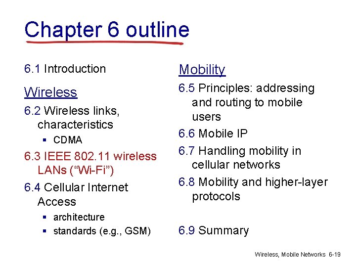 Chapter 6 outline 6. 1 Introduction Mobility Wireless 6. 5 Principles: addressing and routing