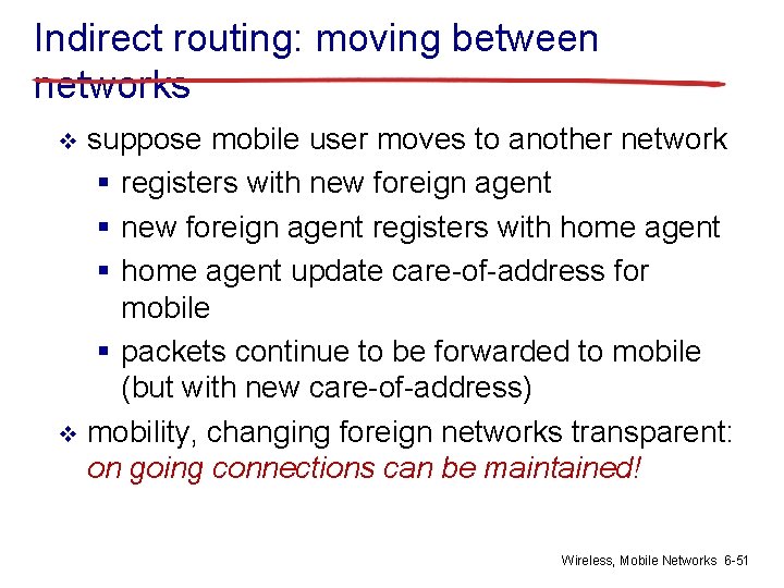 Indirect routing: moving between networks suppose mobile user moves to another network § registers