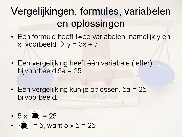 Vergelijkingen, formules, variabelen en oplossingen • Een formule heeft twee variabelen, namelijk y en