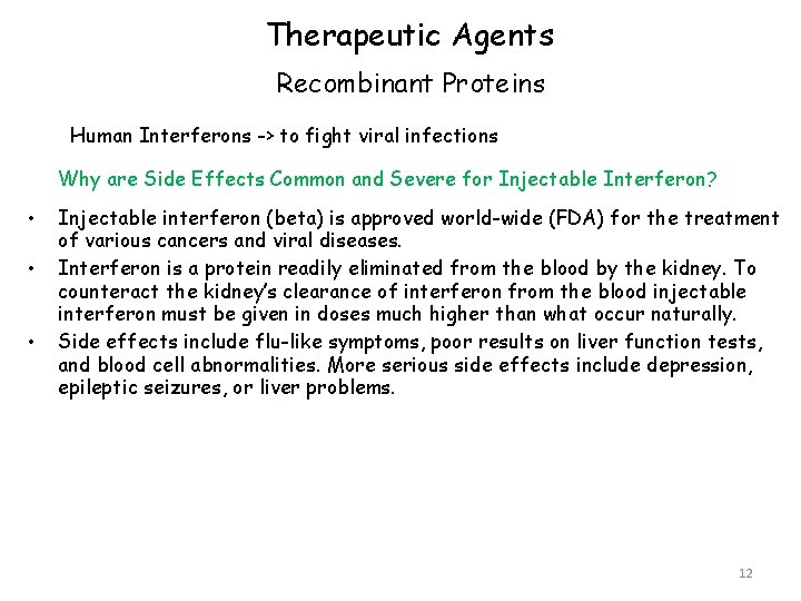 Therapeutic Agents Recombinant Proteins Human Interferons -> to fight viral infections Why are Side