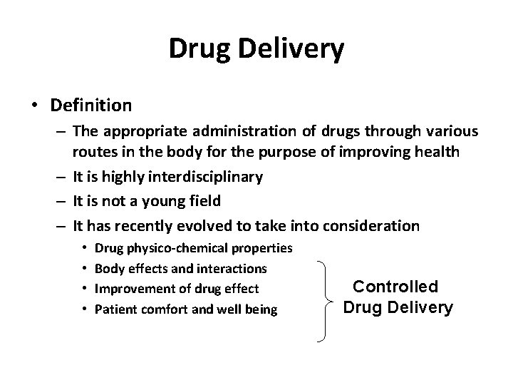 Drug Delivery • Definition – The appropriate administration of drugs through various routes in