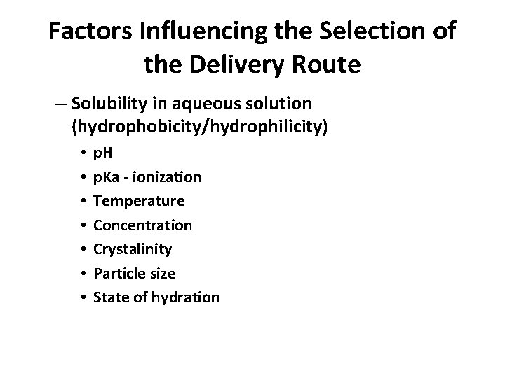 Factors Influencing the Selection of the Delivery Route – Solubility in aqueous solution (hydrophobicity/hydrophilicity)