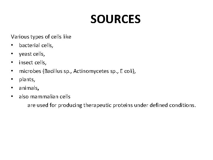 SOURCES Various types of cells like • bacterial cells, • yeast cells, • insect