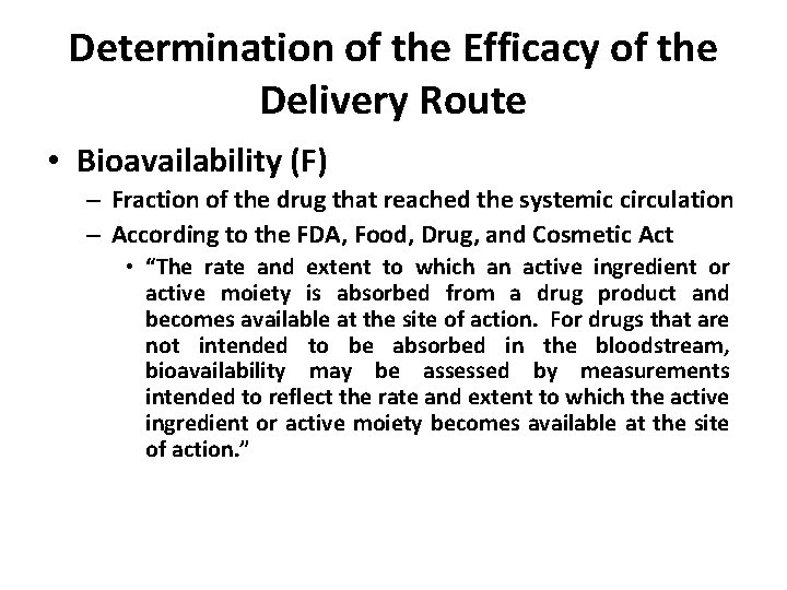 Determination of the Efficacy of the Delivery Route • Bioavailability (F) – Fraction of