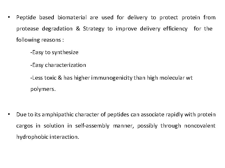  • Peptide based biomaterial are used for delivery to protect protein from protease