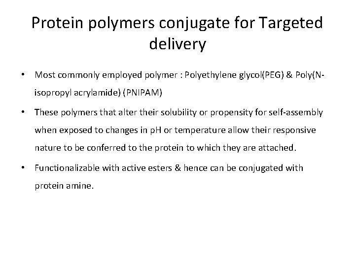 Protein polymers conjugate for Targeted delivery • Most commonly employed polymer : Polyethylene glycol(PEG)