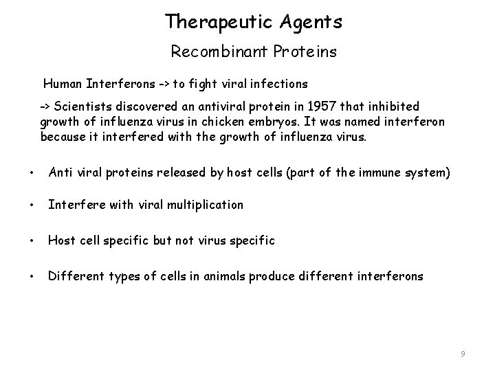 Therapeutic Agents Recombinant Proteins Human Interferons -> to fight viral infections -> Scientists discovered