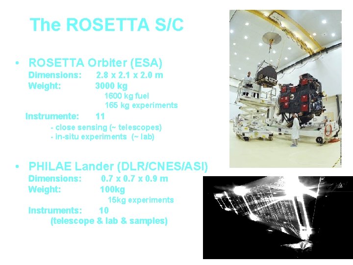 The ROSETTA S/C • ROSETTA Orbiter (ESA) Dimensions: Weight: 2. 8 x 2. 1