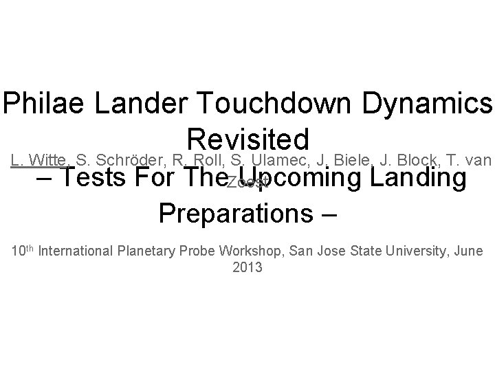 Philae Lander Touchdown Dynamics Revisited L. Witte, S. Schröder, R. Roll, S. Ulamec, J.
