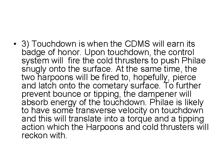  • 3) Touchdown is when the CDMS will earn its badge of honor.