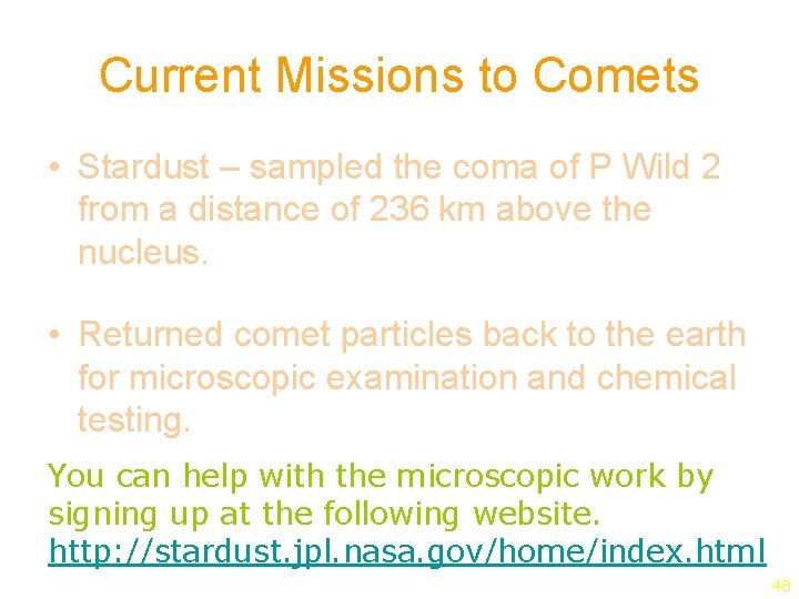 Current Missions to Comets • Stardust – sampled the coma of P Wild 2