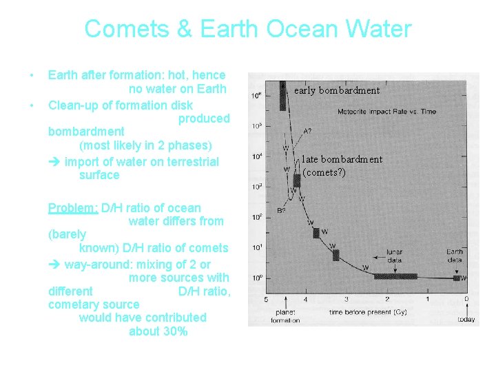 Comets & Earth Ocean Water • • Earth after formation: hot, hence no water
