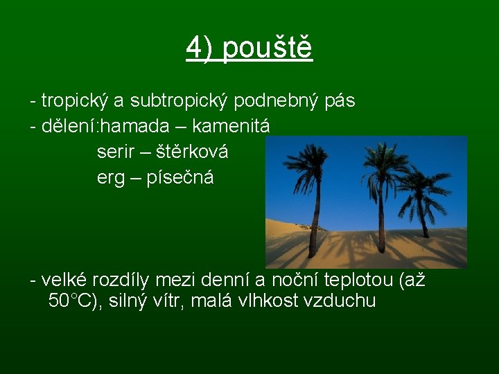 4) pouště - tropický a subtropický podnebný pás - dělení: hamada – kamenitá serir