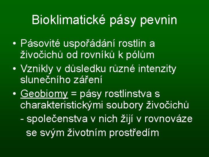 Bioklimatické pásy pevnin • Pásovité uspořádání rostlin a živočichů od rovníků k pólům •