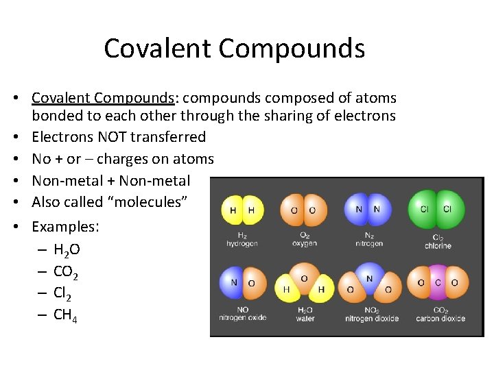 Covalent Compounds • Covalent Compounds: compounds composed of atoms bonded to each other through