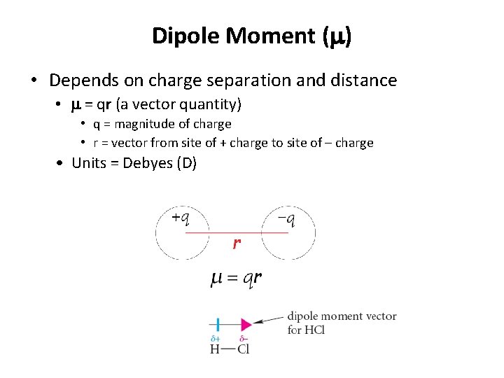 Dipole Moment (m) • Depends on charge separation and distance • m = qr