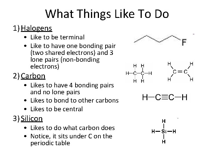 What Things Like To Do 1) Halogens • Like to be terminal • Like