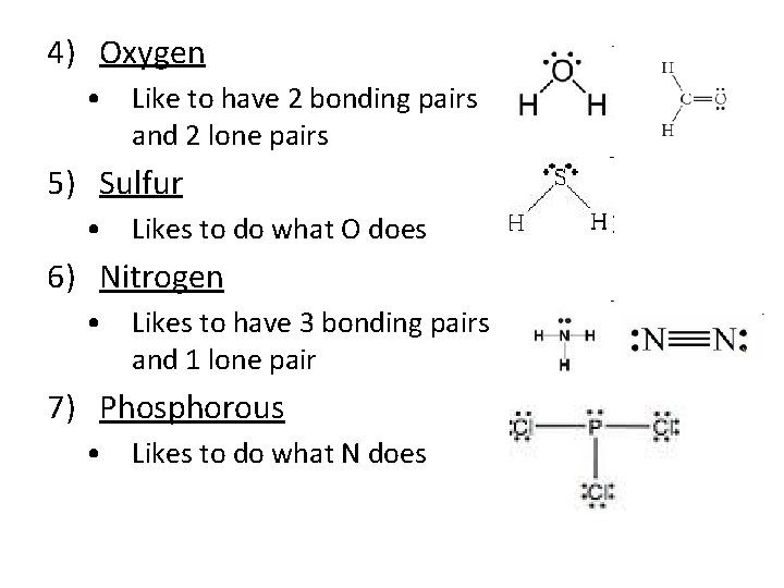 4) Oxygen • Like to have 2 bonding pairs and 2 lone pairs 5)
