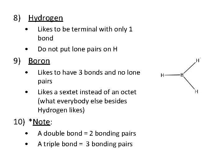 8) Hydrogen • • Likes to be terminal with only 1 bond Do not