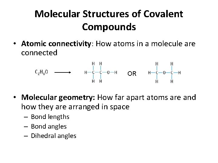 Molecular Structures of Covalent Compounds • Atomic connectivity: How atoms in a molecule are