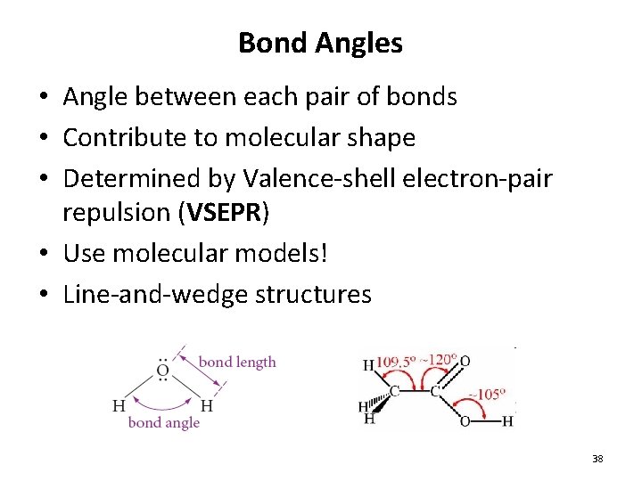Bond Angles • Angle between each pair of bonds • Contribute to molecular shape