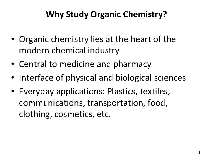 Why Study Organic Chemistry? • Organic chemistry lies at the heart of the modern