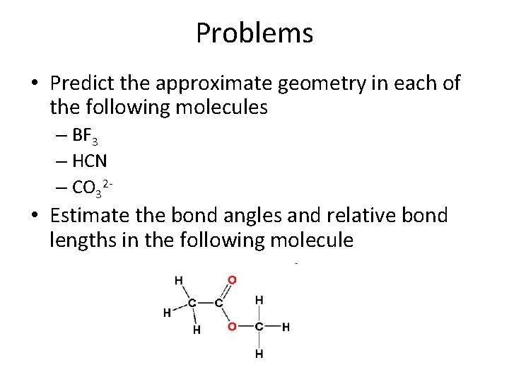 Problems • Predict the approximate geometry in each of the following molecules – BF