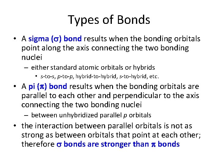 Types of Bonds • A sigma (s) bond results when the bonding orbitals point