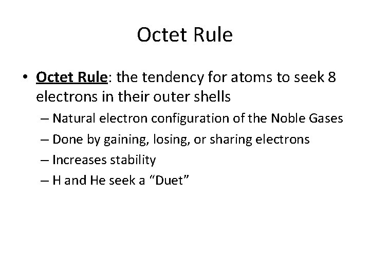 Octet Rule • Octet Rule: the tendency for atoms to seek 8 electrons in