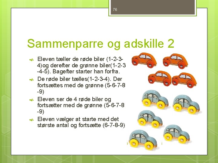 76 Sammenparre og adskille 2 Eleven tæller de røde biler (1 -2 -34)og derefter