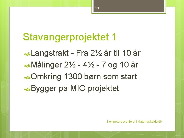 93 Stavangerprojektet 1 Langstrakt - Fra 2½ år til 10 år Målinger 2½ -