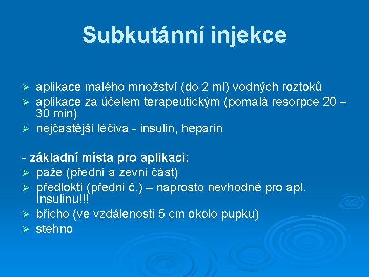 Subkutánní injekce aplikace malého množství (do 2 ml) vodných roztoků aplikace za účelem terapeutickým