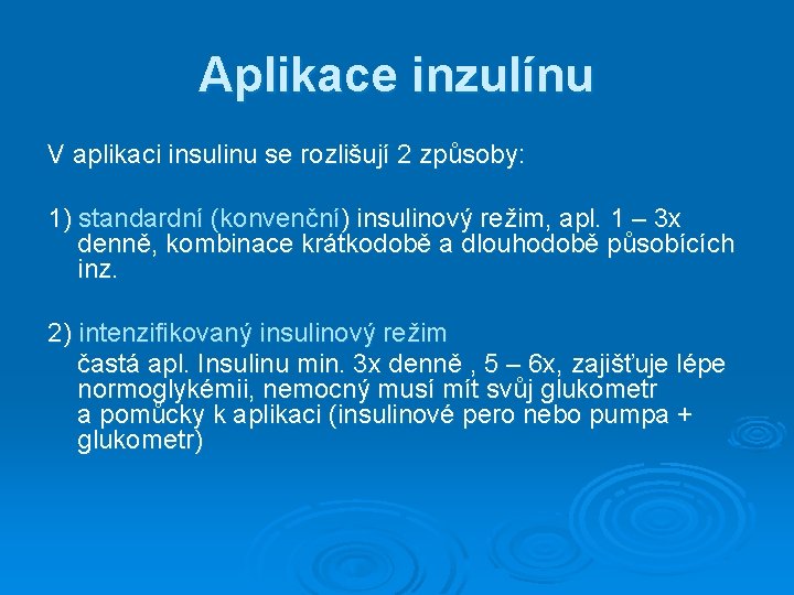 Aplikace inzulínu V aplikaci insulinu se rozlišují 2 způsoby: 1) standardní (konvenční) insulinový režim,