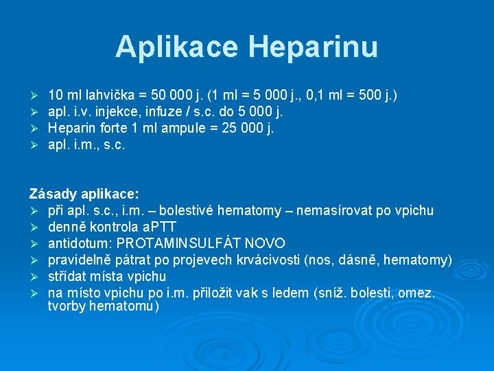 Aplikace Heparinu Ø Ø 10 ml lahvička = 50 000 j. (1 ml =