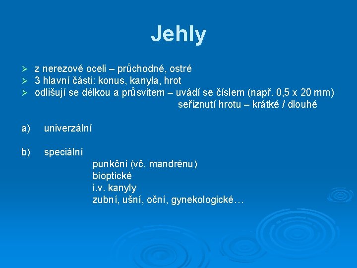 Jehly z nerezové oceli – průchodné, ostré 3 hlavní části: konus, kanyla, hrot odlišují