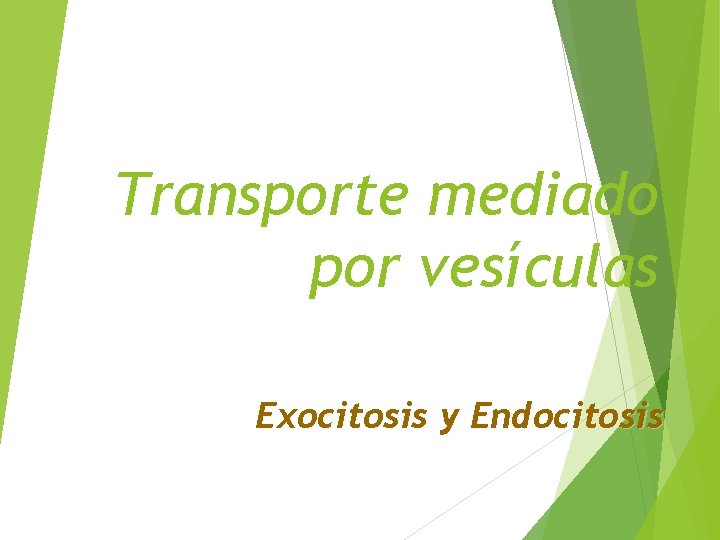 Transporte mediado por vesículas Exocitosis y Endocitosis 