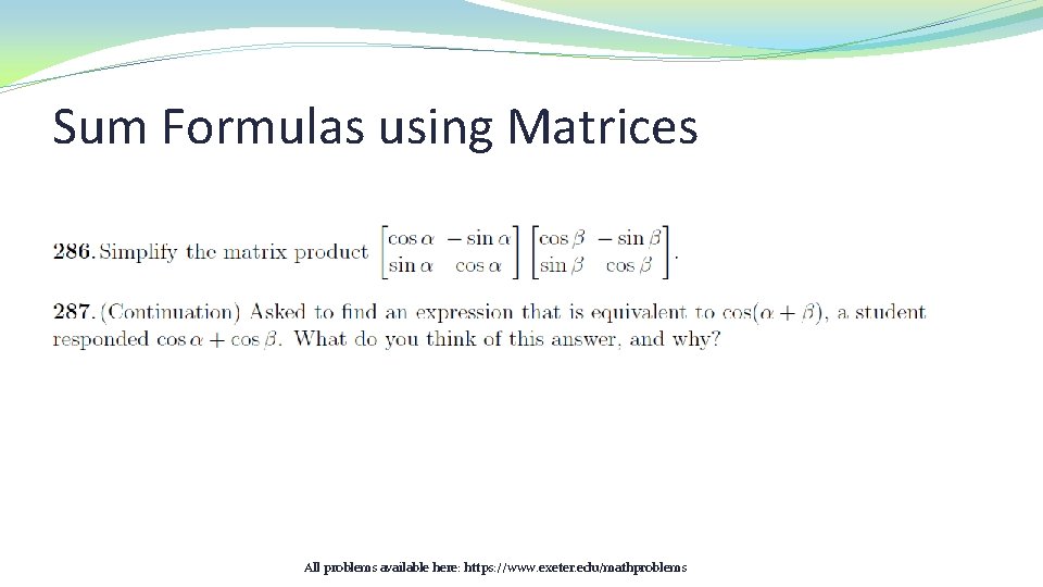 Sum Formulas using Matrices All problems available here: https: //www. exeter. edu/mathproblems 