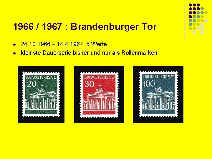 1966 / 1967 : Brandenburger Tor l l 24. 10. 1966 – 14. 4.