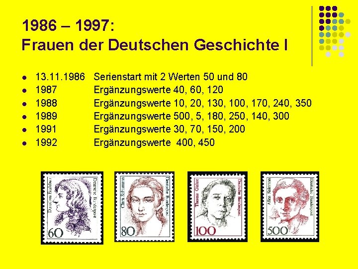 1986 – 1997: Frauen der Deutschen Geschichte I l l l 13. 11. 1986