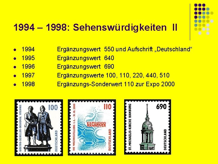 1994 – 1998: Sehenswürdigkeiten II l l l 1994 1995 1996 1997 1998 Ergänzungswert