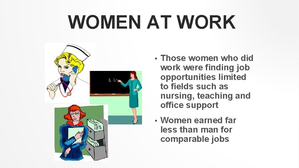 WOMEN AT WORK • Those women who did work were finding job opportunities limited