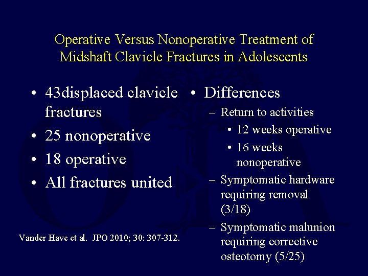 Operative Versus Nonoperative Treatment of Midshaft Clavicle Fractures in Adolescents • 43 displaced clavicle