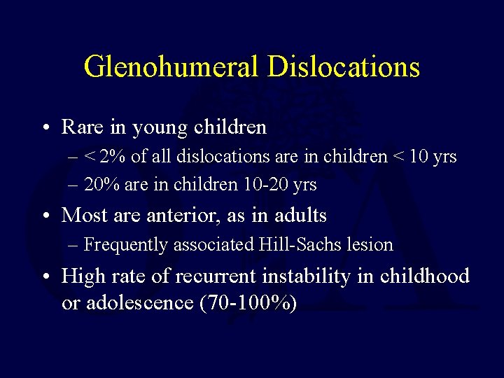 Glenohumeral Dislocations • Rare in young children – < 2% of all dislocations are