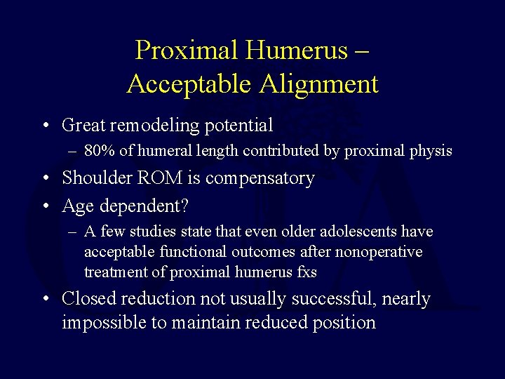 Proximal Humerus – Acceptable Alignment • Great remodeling potential – 80% of humeral length