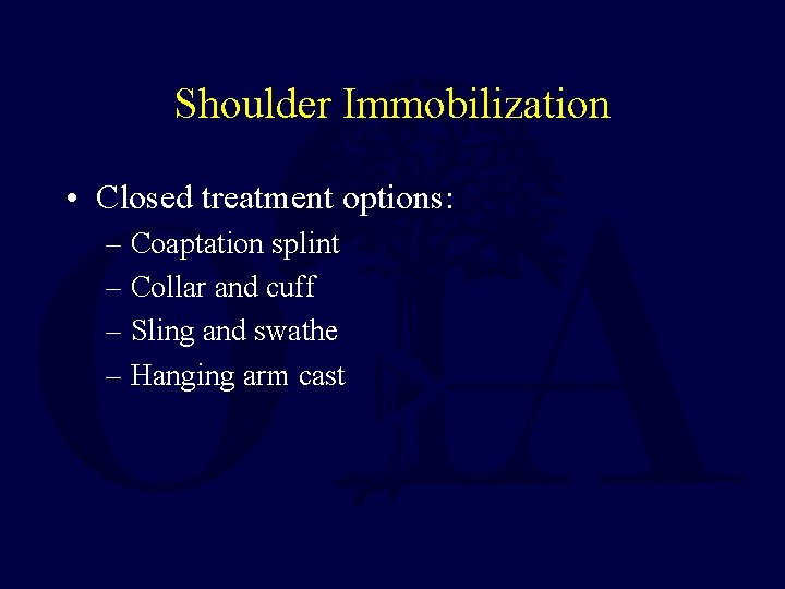 Shoulder Immobilization • Closed treatment options: – Coaptation splint – Collar and cuff –