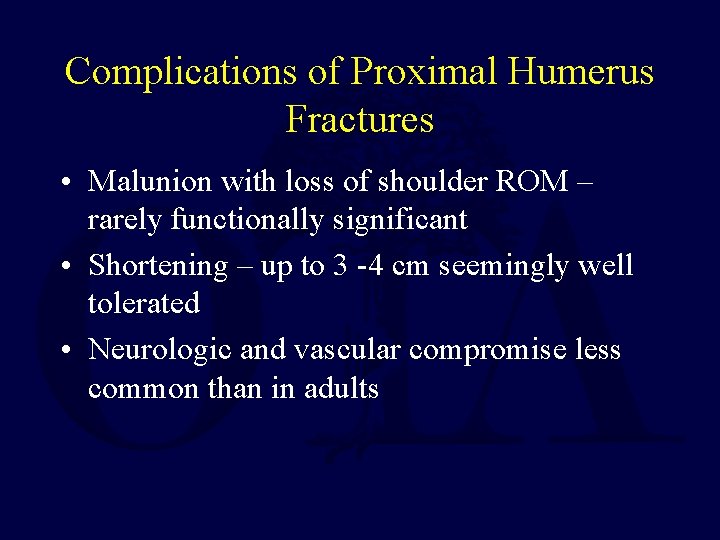 Complications of Proximal Humerus Fractures • Malunion with loss of shoulder ROM – rarely