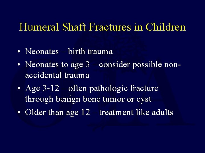 Humeral Shaft Fractures in Children • Neonates – birth trauma • Neonates to age