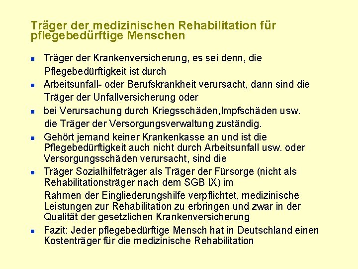 Träger der medizinischen Rehabilitation für pflegebedürftige Menschen n n n Träger der Krankenversicherung, es