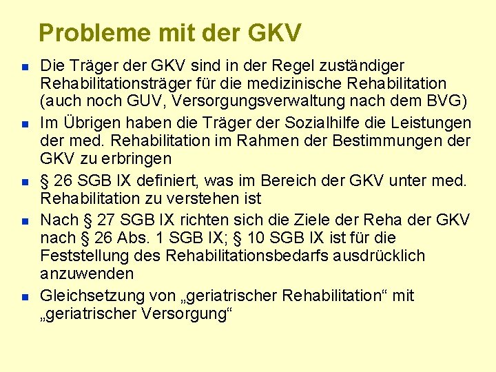 Probleme mit der GKV n n n Die Träger der GKV sind in der